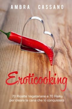 portada Eroticooking: 70 ricette vegetariane e 70 Haiku per creare la cena che lo conquisterà