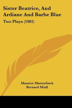 portada sister beatrice, and ardiane and barbe blue: two plays (1901)