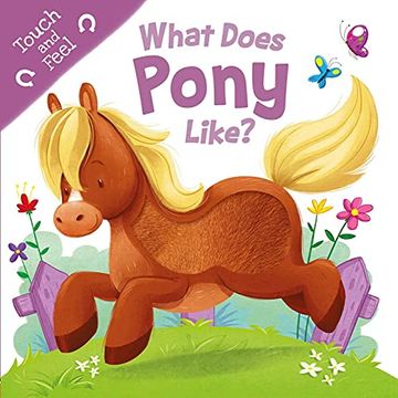 portada What Does Pony Like? Touch & Feel Board Book (Touch and Feel) (in English)