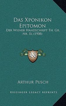portada Das Xponikon Epitomon: Der Wiener Handschrift Th. Gr. Nr. Xl (1908) (in German)