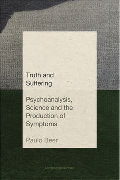 portada Truth and Suffering: Psychoanalysis, Science and the Production of Symptoms (en Inglés)