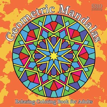 portada Geometric Mandalas: Relaxing Coloring Book for Adults (en Inglés)