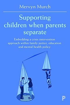 portada Supporting Children When Parents Separate: Embedding a Crisis Intervention Approach Within Family Justice, Education and Mental Health Policy (en Inglés)