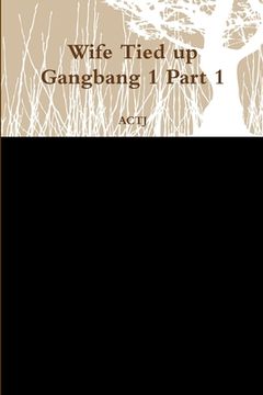 portada Wife Tied up Gangbang 1 Part 1 (en Inglés)