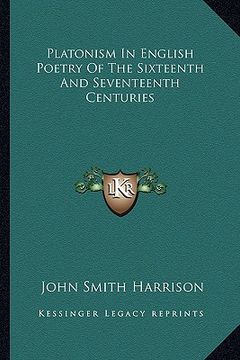 portada platonism in english poetry of the sixteenth and seventeenth centuries (en Inglés)