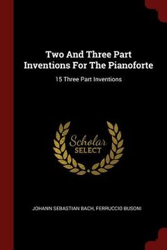 portada Two And Three Part Inventions For The Pianoforte: 15 Three Part Inventions