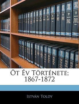 portada Öt Év Története; 1867-1872 (in Húngaro)