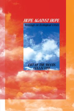 portada Hope Against Hope: Writings on Ecological Crisis
