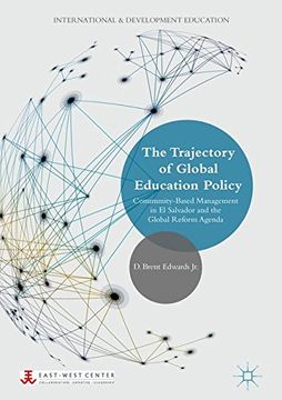 portada The Trajectory of Global Education Policy: Community-Based Management in el Salvador and the Global Reform Agenda (International and Development Education) (en Inglés)