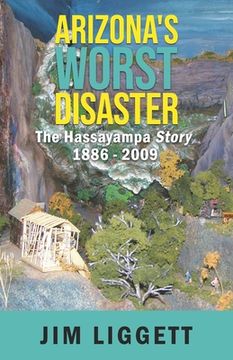 portada Arizona's Worst Disaster: The Hassayampa Story 1886 - 2009 (en Inglés)