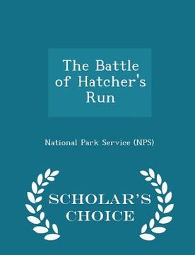 portada The Battle of Hatcher's Run - Scholar's Choice Edition (in English)
