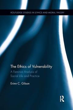 portada The Ethics of Vulnerability: A Feminist Analysis of Social Life and Practice (Routledge Studies in Ethics and Moral Theory) (in English)