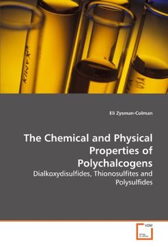 portada The Chemical and Physical Properties of Polychalcogens: Dialkoxydisulfides, Thionosulfites and Polysulfides
