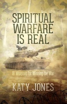 portada Spiritual Warfare Is Real: 18 Weapons for Winning the War (en Inglés)