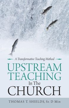 portada Upstream Teaching in the Church: A Transformative Teaching Method (en Inglés)