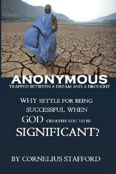 portada Anonymous Trapped Between a Dream and a Drought: Why Settle for Being Successful When God Created You to Be Significant? (en Inglés)