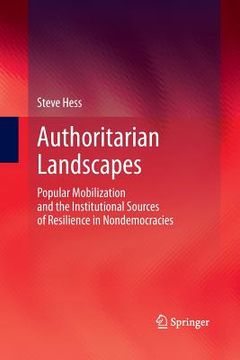 portada Authoritarian Landscapes: Popular Mobilization and the Institutional Sources of Resilience in Nondemocracies (en Inglés)