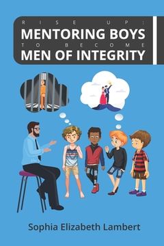 portada Rise Up: Mentoring Boys To Become Men Of Integrity (en Inglés)