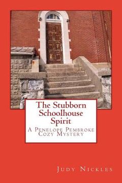 portada The Stubborn Schoolhouse Spirit: A Penelope Pembroke Cozy Mystery (en Inglés)
