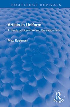 portada Artists in Uniform: A Study of Literature and Bureaucratism (Routledge Revivals) (en Inglés)