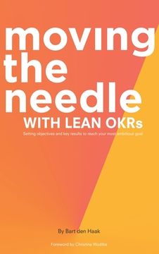 portada Moving the Needle with Lean Okrs: Setting Objectives and Key Results to Reach Your Most Ambitious Goal (en Inglés)