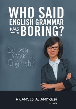 portada Who Said English Grammar Was Boring? (en Inglés)