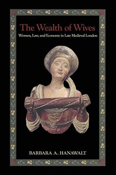 portada The Wealth of Wives: Women, Law, and Economy in Late Medieval London (en Inglés)