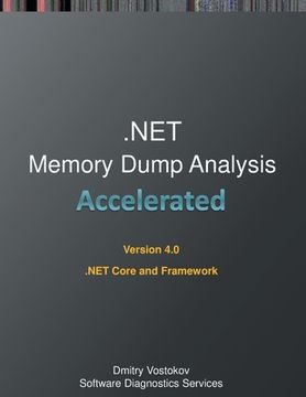 portada Accelerated .NET Memory Dump Analysis: Training Course Transcript and WinDbg Practice Exercises for .NET Core and Framework, Fourth Edition 