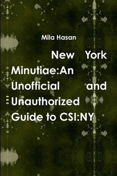 portada New York Minutiae: An Unofficial and Unauthorized Guide to CSI: NY (in English)