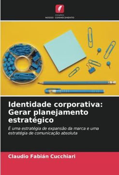 portada Identidade Corporativa: Gerar Planejamento Estratégico: É uma Estratégia de Expansão da Marca e uma Estratégia de Comunicação Absoluta (en Portugués)