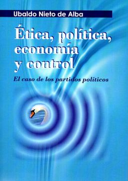 portada Etica, Politica, Economia y Control: El Caso de los Partidos Politicos (in Spanish)