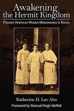 portada Awakening the Hermit Kingdom: Pioneer American Women Missionaries in Korea (en Inglés)