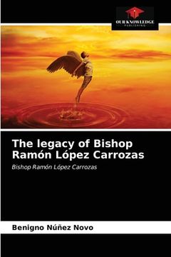 portada The legacy of Bishop Ramón López Carrozas (en Inglés)