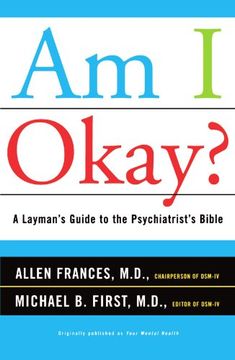am i okay?,a layman´s guide to the psychiatrist´s bible (en Inglés)