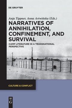 portada Narratives of Annihilation, Confinement, and Survival: Camp Literature in a Transnational Perspective (Culture & Conflict) [Soft Cover ] (in English)