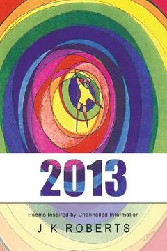 portada 2013: Poems Inspired by Channelled Information (en Inglés)