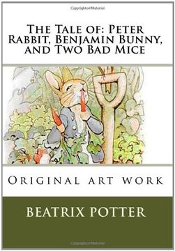 portada The Tale of: Peter Rabbit, Benjamin Bunny, and two bad Mice: Original art Work (in English)