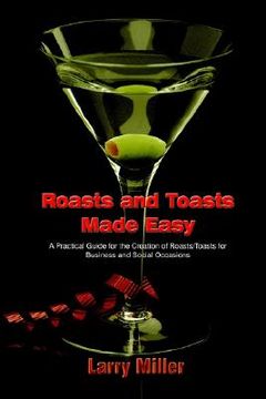 portada roasts and toasts made easy: a practical guide for the creation of roasts/toasts for business and social occasions (en Inglés)