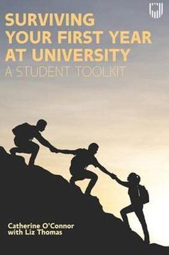 portada Surviving Your First Year at University: A Student Toolkit: A Student Toolkit (uk Higher Education oup Humanities & Social Sciences Education Oup) (en Inglés)