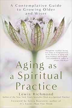 portada Aging as a Spiritual Practice: A Contemplative Guide to Growing Older and Wiser (en Inglés)