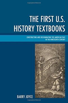 portada The First U. S. History Textbooks: Constructing and Disseminating the American Tale in the Nineteenth Century (in English)