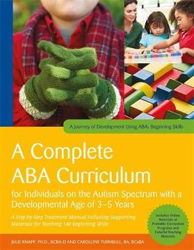 portada A Complete aba Curriculum for Individuals on the Autism Spectrum With a Developmental age of 3-5 Years: A Step-By-Step Treatment Manual Including. Skills (a Journey of Development Using Aba) (en Inglés)