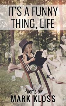 portada It's A Funny Thing, Life: Poetry of Love, Loss and Inspiration