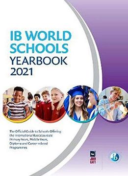 portada Ib World Schools Yearbook 2021: The Official Guide to Schools Offering the International Baccalaureate Primary Years, Middle Years, Diploma and Career-Related Programmes (in English)