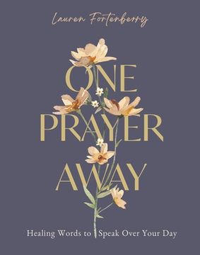 portada One Prayer Away: Healing Words to Speak Over Your Day (90 Devotions for Women) (en Inglés)