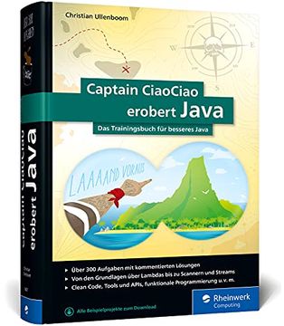 portada Captain Ciaociao Erobert Java: Das Trainingsbuch zur Java-Insel. 300 Aufgaben mit Kommentierten Lösungen für Besseres Java (en Alemán)