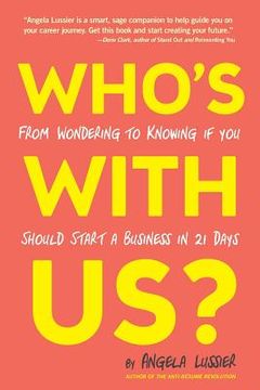 portada Who's With Us? From Wondering to Knowing if You Should Start a Business in 21 Days (en Inglés)