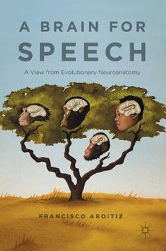 portada A Brain for Speech: A View from Evolutionary Neuroanatomy