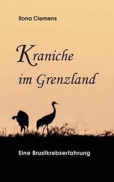 portada Kraniche im Grenzland: Eine Brustkrebserfahrung (en Alemán)
