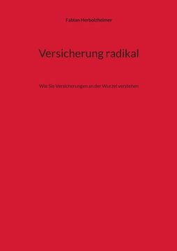 portada Versicherung radikal: Wie Sie Versicherungen an der Wurzel verstehen (in German)